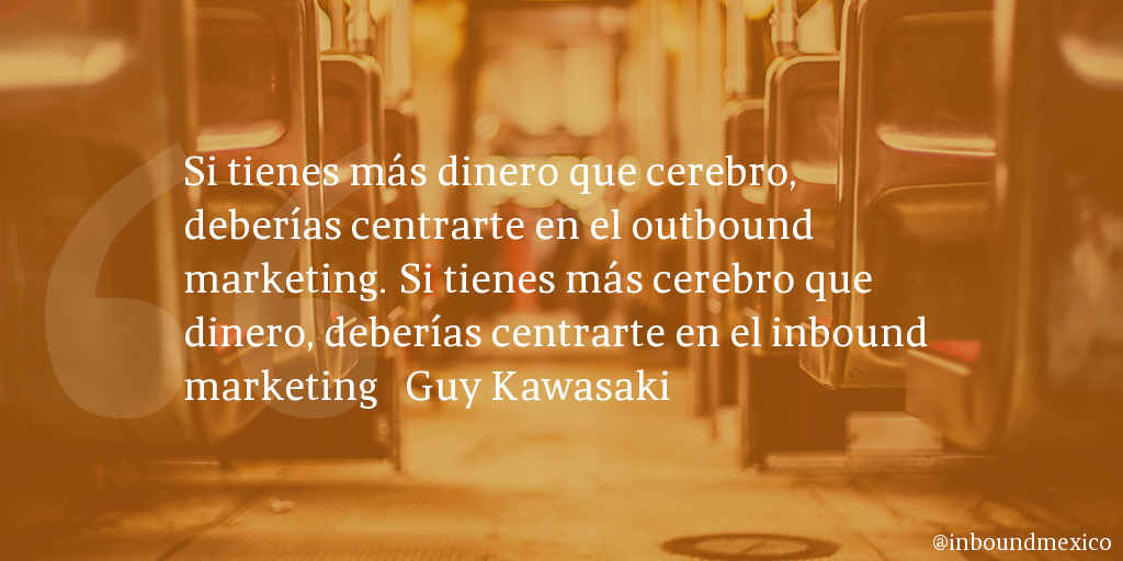 Frase de inbound marketing de Guy Kawasaki