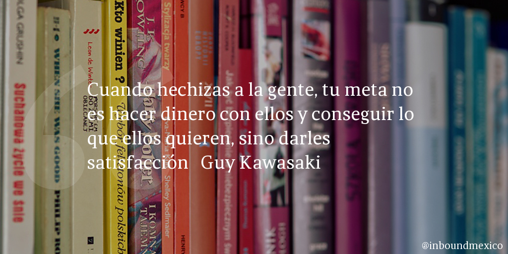 Frase de inbound marketing de Guy Kawasaki