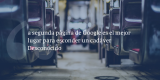 Frases de inbound marketing – Desconocido – a segunda página de Google es el mejor lugar para esconder un cadáver