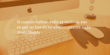 Frases de inbound marketing – Risto Mejide – Si cuando hablas nadie se molesta, eso es que no has dicho absolutamente nada