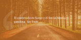 Frases de inbound marketing – Jay Baer – El contenido es fuego y el Social Media, gasolina