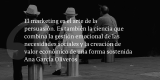 Frases de inbound marketing – Ana García Oliveros – El marketing es el arte de la persuasión. Es también la ciencia que combina la gestión emocional de las necesidades sociales y la creación de valor económico de una forma sostenida