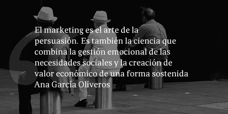 Frases de inbound marketing – Ana García Oliveros – El marketing es el arte de la persuasión. Es también la ciencia que combina la gestión emocional de las necesidades sociales y la creación de valor económico de una forma sostenida