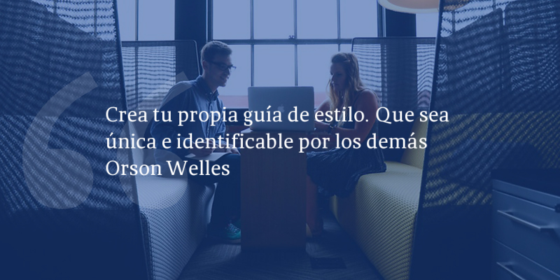 Frases de inbound marketing – Orson Welles – Crea tu propia guía de estilo. Que sea única e identificable por los demás