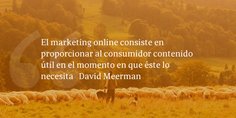 Frases de inbound marketing – David Meerman – El marketing online consiste en proporcionar al consumidor contenido útil en el momento en que éste lo necesita