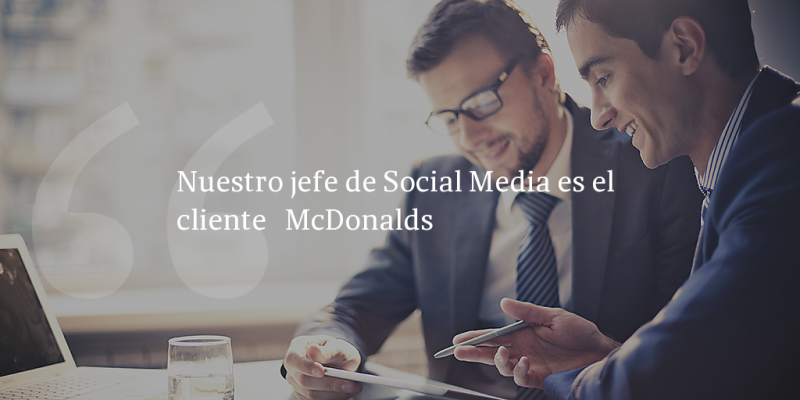 Frases de inbound marketing – McDonalds – Nuestro jefe de Social Media es el cliente