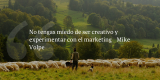 Frases de inbound marketing – Mike Volpe – No tengas miedo de ser creativo y experimentar con el marketing