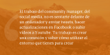 Frases de inbound marketing – El trabajo del community manager, del social media, no es sentarte delante de un ordenador y enviar tweets, hacer actualizaciones en Facebook o subir vídeos a Youtube. Tu trabajo es crear una conexión y saber cómo utilizar el entorno que tienes para crear