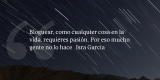 Frases de inbound marketing – Isra Garcia – Bloguear, como cualquier cosa en la vida, requieres pasión. Por eso mucho gente no lo hace