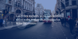 Frases de inbound marketing – Mike DiLorenzo – Las redes sociales ya no son sobre sitios webs, tratan de experiencias