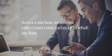 Frases de inbound marketing – Jay Baer – Activa a tus fans, no solo los colecciones como cartas de baseball