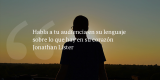 Frases de inbound marketing – Jonathan Lister – Habla a tu audiencia en su lenguaje sobre lo que hay en su corazón