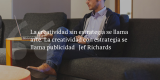 Frases de inbound marketing – Jef Richards – La creatividad sin estrategia se llama arte. La creatividad con estrategia se llama publicidad