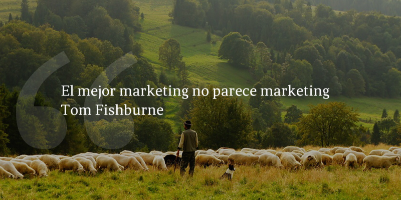 Frases de inbound marketing – Tom Fishburne – El mejor marketing no parece marketing