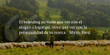 Frases de inbound marketing – Mirna Bard – El branding no tiene que ver con el slogan o logotipo, tiene que ver con la personalidad de tu marca.