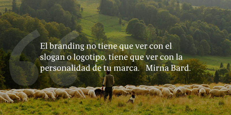 Frases de inbound marketing – Mirna Bard – El branding no tiene que ver con el slogan o logotipo, tiene que ver con la personalidad de tu marca.