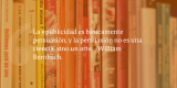 Frases de inbound marketing – William Bernbach – La #publicidad es básicamente persuasión, y la persuasión no es una ciencia, sino un arte.