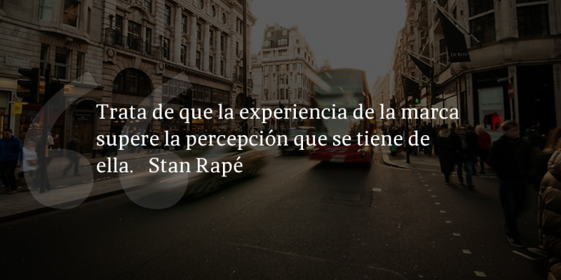 Frases de inbound marketing – Stan Rapé – Trata de que la experiencia de la marca supere la percepción que se tiene de ella.
