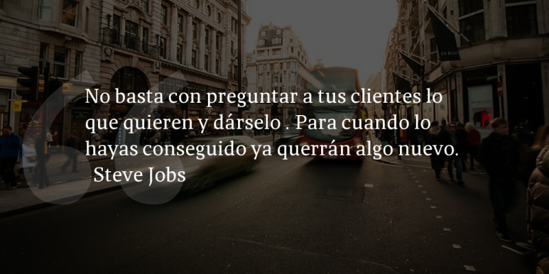 Frases de inbound marketing – Steve Jobs – No basta con preguntar a tus clientes lo que quieren y dárselo . Para cuando lo hayas conseguido ya querrán algo nuevo.