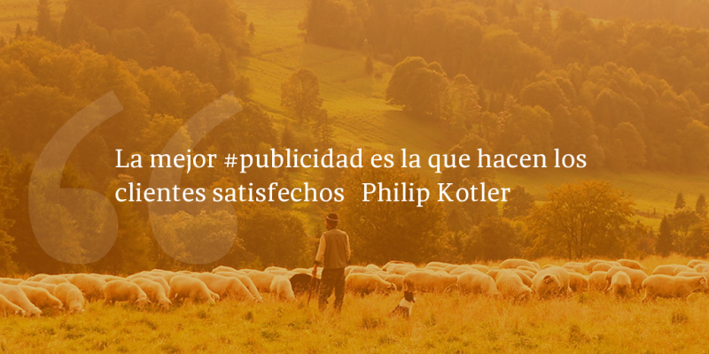 Frases de inbound marketing – Philip Kotler – La mejor #publicidad es la que hacen los clientes satisfechos